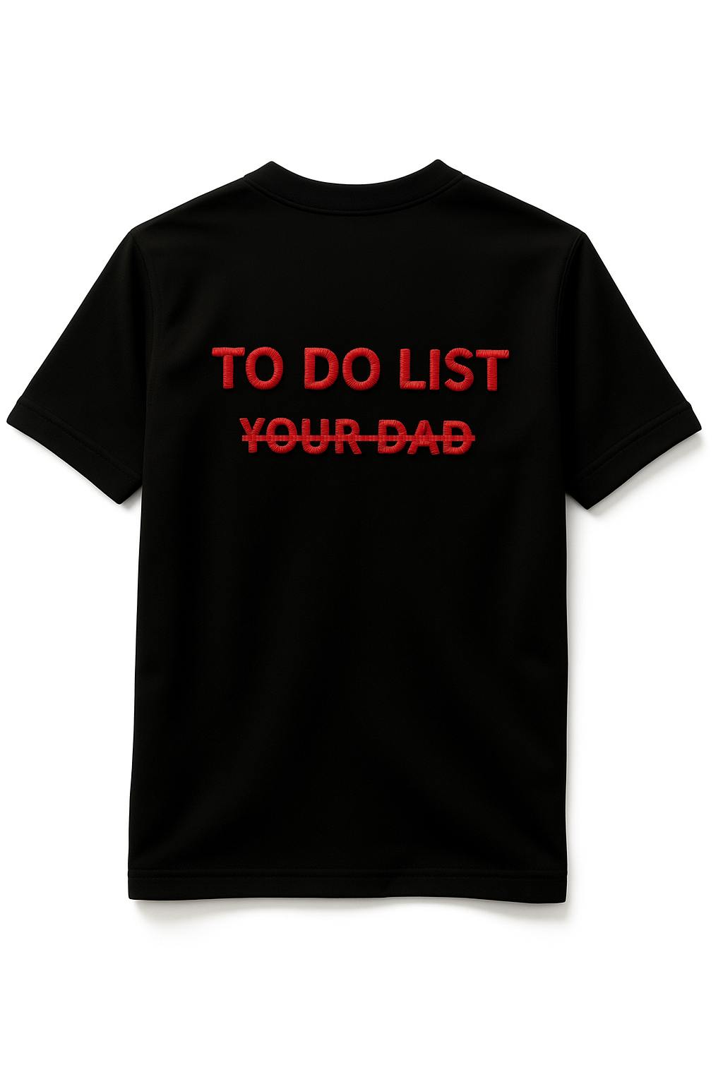T-shirt "TO DO LIST - YOUR DAD"