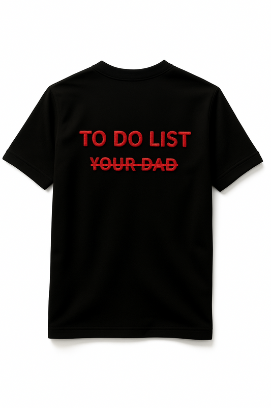 T-shirt "TO DO LIST - YOUR DAD"