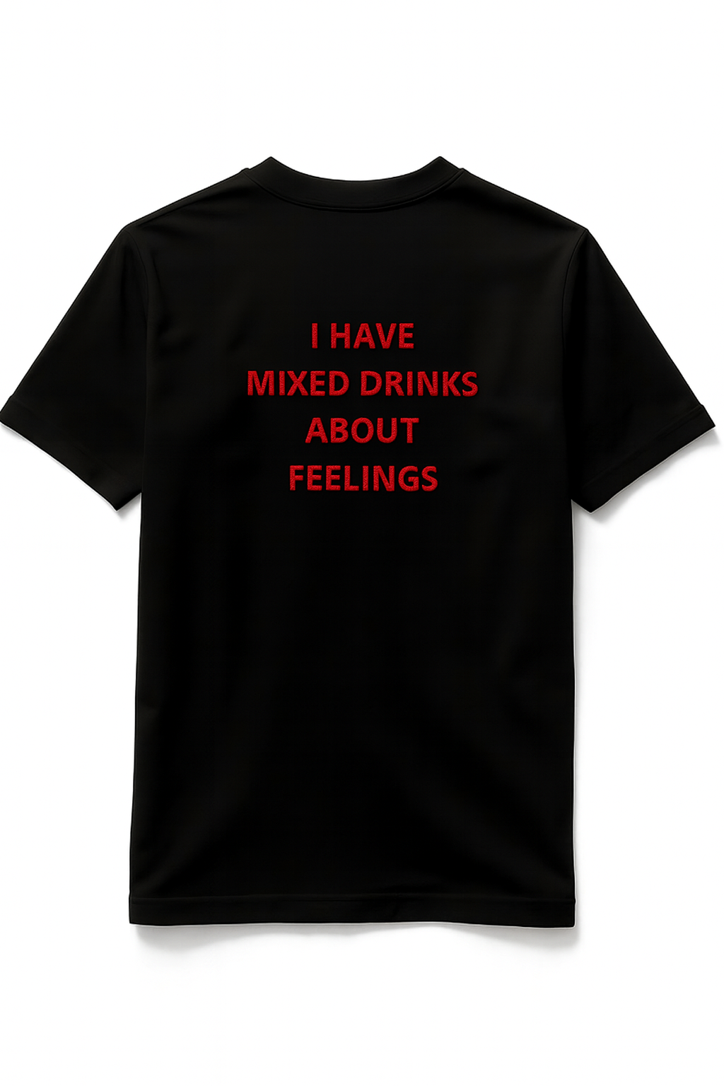 T-shirt "I HAVE MIXED DRINK ABOUT FEELINGS"