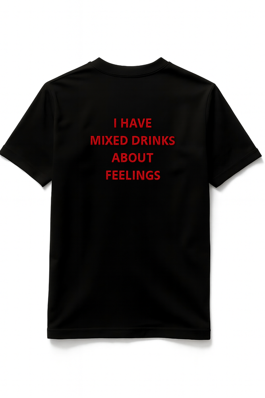 T-shirt "I HAVE MIXED DRINK ABOUT FEELINGS"